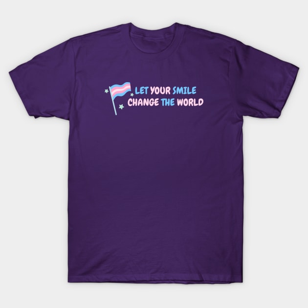 Let your smile change the world Transgender Flag T-Shirt by High Altitude